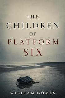 The Children of Platform Six by William Gomes — book cover