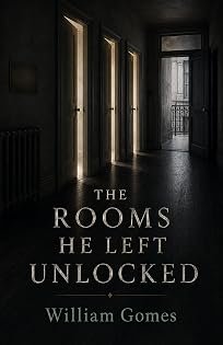 The Rooms He Left Unlocked by William Gomes — book cover