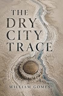 The Dry City Trace by William Gomes — book cover