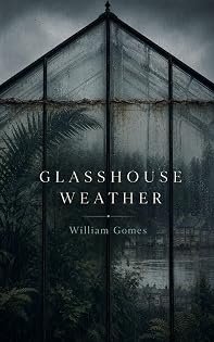 Glasshouse Weather by William Gomes — book cover