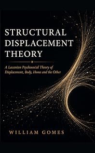 Structural Displacement Theory: A Lacanian Psychosocial Theory of Displacement, Body, Home and the Other — book cover