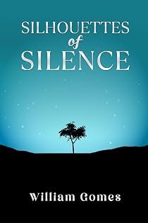 Silhouettes of Silence by William Gomes — book cover
