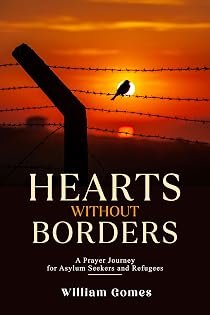 Hearts Without Borders: A Prayer Journey for Asylum Seekers and Refugees by William Gomes — book cover
