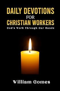 Daily Devotions for Christian Workers: God's Work through Our Hands by William Gomes — book cover
